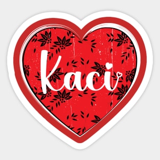 I Love Kaci First Name I Heart Kaci Sticker